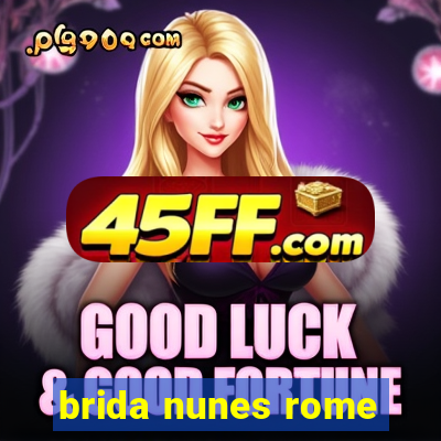 brida nunes rome